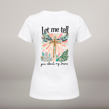 Let Me Tell You About My Jesus – T-shirt de Manga Curta | Caminho Collection | Sheepfy