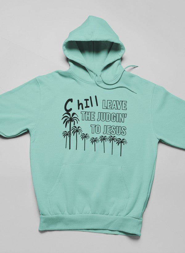 Moletom com capuz - Chill Leave The Judgin' To Jesus - Sheepfy