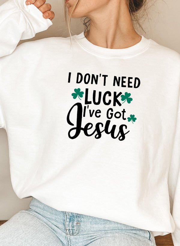 Moletom - I Dont Need Luck Ive Got Jesus - Sheepfy