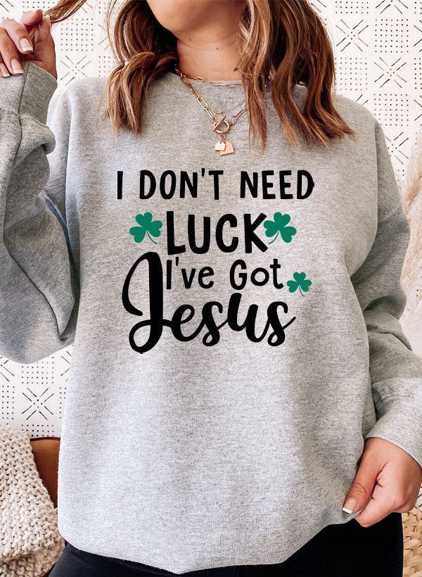 Moletom - I Dont Need Luck Ive Got Jesus - Sheepfy
