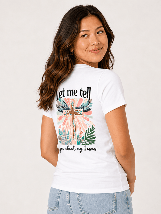 T-shirt Cristã Mulher – Let Me Tell You About My Jesus - Sheepfy
